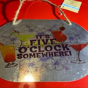 stom made. It's 5 o'clock somewhere metal plaque 6 x 9“ brand new custom made.